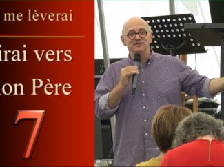 Pierre CRANGA – J’irai vers mon Père ( part 7 )
