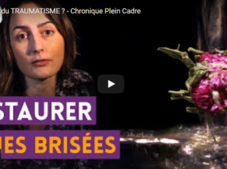 PLEIN CADRE – Comment guérir du TRAUMATISME ?