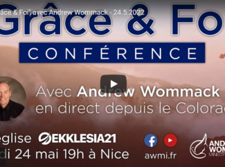 Conférence « Grâce et Foi » avec Andrew Wommack en direct depuis le Colorado mardi 24 mai à 19h