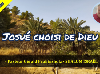 Gérald Fruhinsholz – Josué choisi de Dieu