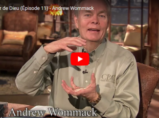 Andrew WOMMACK – Vivre le meilleur de Dieu (Épisode 11)