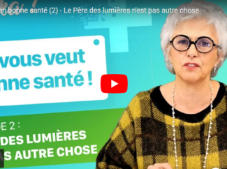 EUREKA : Marie Hélène Moulin – Dieu vous veut en bonne santé (2) – Le Père des lumières n’est pas autre chose