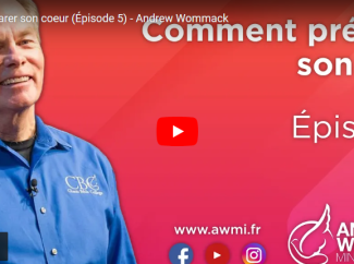 Andrew WOMMACK – Comment préparer son coeur (Épisode 5)