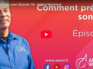Andrew WOMMACK – Comment préparer son coeur (Épisode 10)