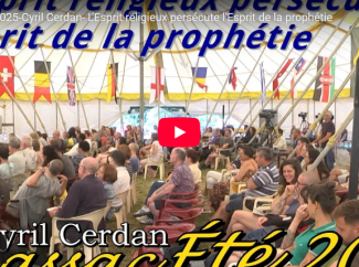 Cyril CERDAN – L’Esprit religieux persécute l’Esprit de la prophétie – Panassac 2025